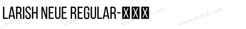 Larish Neue Regular字体转换
